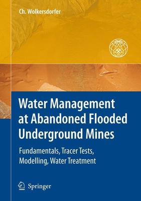 Water Management at Abandoned Flooded Underground Mines Christian Wolkersdorfer