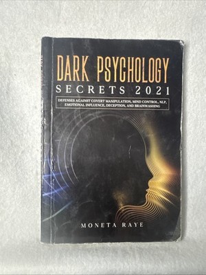 Dark Psychology Secrets 2021: Defenses Against Covert Manipulation, Mind... PB