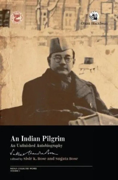 An Indian Pilgrim: | An Unfinished Autobiography | Sisir K. Bose Sugata Bose-image