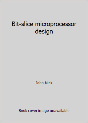 Bit-slice microprocessor design by John Mick
