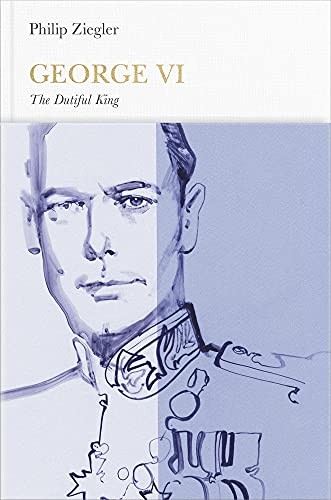 George VI (Penguin Monarchs): The Dutiful King By Philip Ziegler