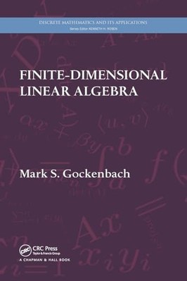 Finite-Dimensional Linear Algebra -  NEW Mark S. Gockenb 2024
