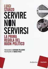 Servire non servirsi - Luigi Sturzo (Rubbettino Editore) [2015]