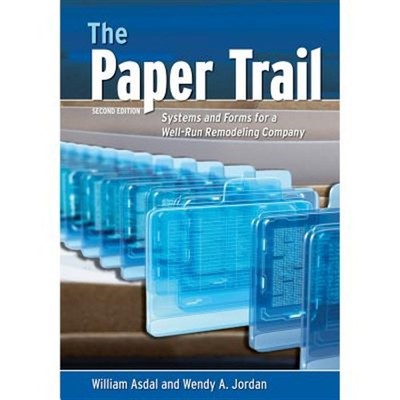 Paper Trail : Systems and Forms for a Well-Run Remodeling Company, Paperback ...