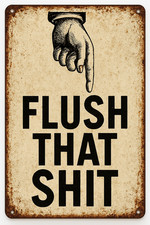 Flush That Sh t Down Funny Rustic Retro Toilet Humor 8x12 Metal Bathroom Sign
