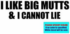 I LIKE BIG MUTTS AND I CANNOT LIE Vinyl decal sticker Graphic Die Cut 7"