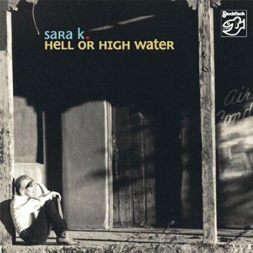 Sara K. - Hell or High Water CD NUOVO