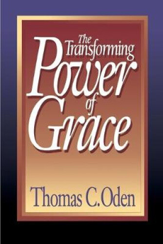 Thumbnail - The Transforming Power Of Grace By Oden, Thomas C.