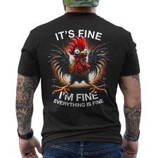 Funny Graphic Tee It's Fine I'm Fine Weird Crazy Chicken ON BACK T-Shirt
