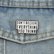 Don't Believe Everything You Think Enamel Pins Quotation Brooches Lapel Badges V
