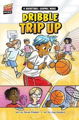 Dribble Trip Up: A Basketball Graphic Novel by Daniel Mauleon Paperback Book