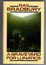 A Graveyard for Lunatics by Ray Bradbury (First edition)