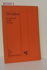 150 Jahre Ferdinand Enke Verlag. Ein Abriß der Verlagsgeschichte.