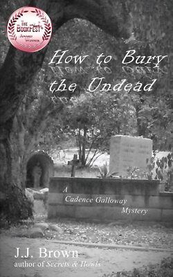 How to Bury the Undead By Brown, J J J J Brown,