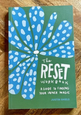 Reset Workbook : A Guide to Finding Your Inner Magic by Justin Shiels (2023,...
