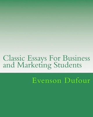 Classic Essays for College Students: Examples of Written Papers by Evenson Dufou