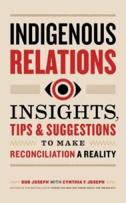 Indigenous Relations: Insights, Tips  Suggestions to Make Reconciliation - GOOD