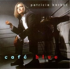 PATRICIA BARBER - Cafe Blue - CD - **Excellent Condition**