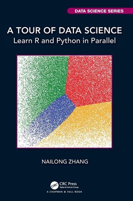 A Tour of Data Science | Learn R and Python in Parallel | Nailong Zhang | Buch