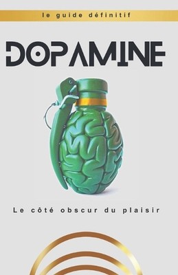 Dopamine: Le c?t? obscur du plaisir by Matheus Martins Soares Paperback Book