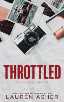 Throttled (Dirty Air, 1) - Paperback By Asher, Lauren - VERY GOOD
