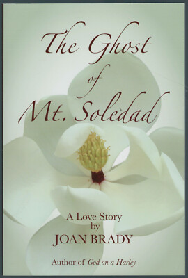 The Ghost of Mount Soledad: A Love Story by Joan Brady