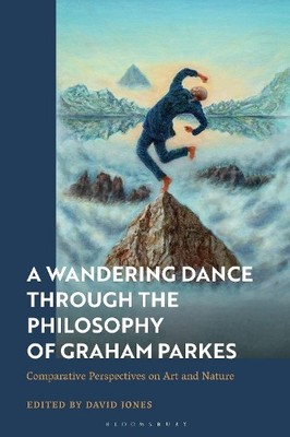 A Wandering Dance through the Philosophy of Graham Parkes - 9781350291300