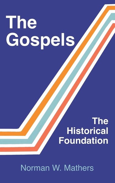 Norman W. Mathers | The Gospels The Historical Foundation | Buch | Englisch-image