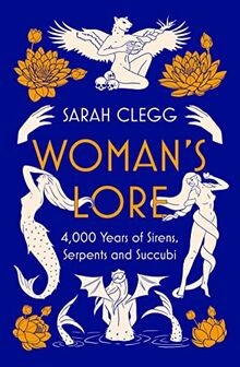 Womans Lore: 4,000 Years of Sirens, Serpents and Succub... | Buch | Zustand gut