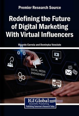 Redefining the Future of Digital Marketing With Virtual Influencers by Ricardo C