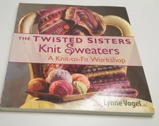 The Twisted Sisters Knit Sweaters - A Knit to Fit Workshop - Lynne Vogel