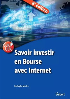 Savoir investir en Bourse avec Internet, Rodolphe Vialles
