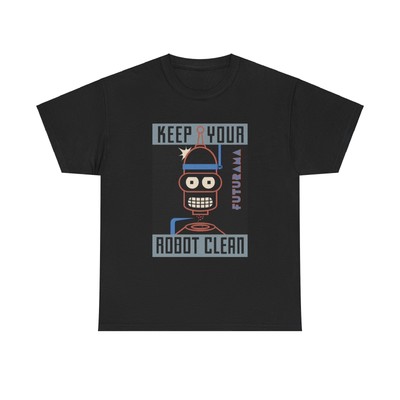 Keep Your Robot Clean Shirt Futurama Bender Graphic Funny Unisex Heavy Cotton