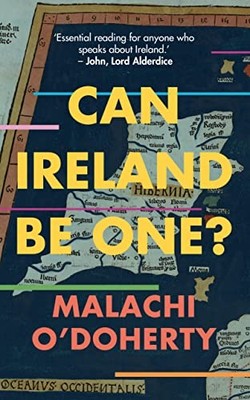 Can Ireland Be One? - O'Doherty, Malachi