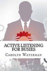 Active Listening for Busies by Carolyn Waterman (Paperback / softback, 2015)