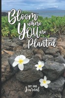 "Bloom Where You Are Planted: Dot Grid Journal Notebook 6\"X9\" Cream"