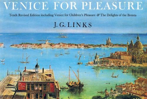 Venice for Pleasure by J. G. Links, Jan Morris -