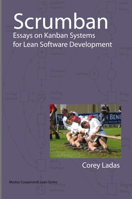 Scrumban - Essays on Kanban Systems for Lean Software Development | Corey Ladas