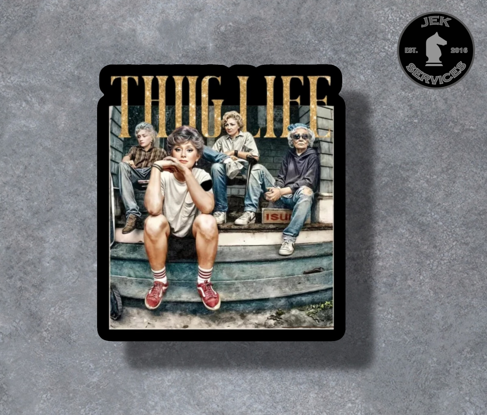 Thug Life Golden Girls Sticker Decal