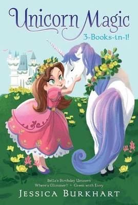 Unicorn Magic 3-Books-In-1!: Bella's Birthday Unicorn; Where's Glimmer?; Green w