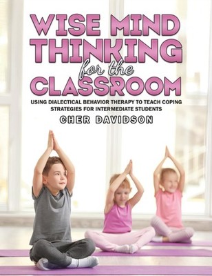 WISE MIND THINKING FOR THE CLASSROOM by DAVIDSON, CHER Paperback Self Help