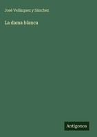 José VeláZquez Y SáNchez | La Dama Blanca | Buch | Spanisch (2025)