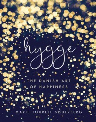 Hygge: The Danish Art of Happiness by Søderberg, Marie Tourell