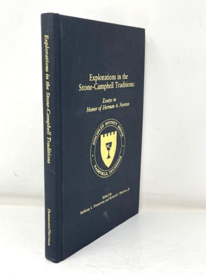 Explorations In The Stone-Campbell Traditions Essays In Honor Of Herman Norton