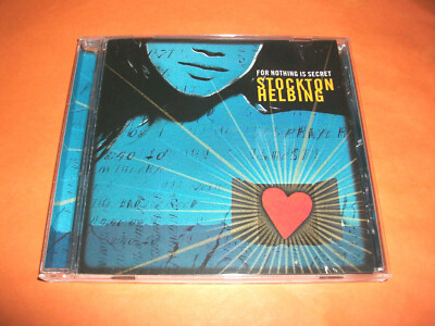   STOCKTON HELBING - FOR NOTHING IS SECRET CD 10 TRACKS 2007  