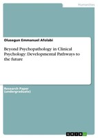 Olusegun Emmanuel Afolabi | Beyond Psychopathology In Clinical Psychology:...