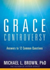 The Grace Controversy : Answers to 12 Common Questions Michael L.