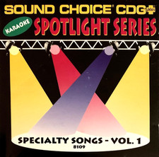 SOUND CHOICE SPOTLIGHT KARAOKE - SPECIALTY SONGS - VOL 1 - SC8109 - LOT 4308