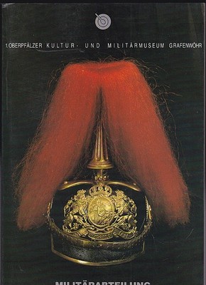 1. Oberpfälzer Kultur- und Militärmuseum Grafenwöhr : Ausstellungskatalog