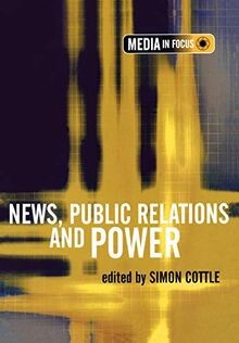News, Public Relations and Power (The Media in Focus ser... | Buch | Zustand gut